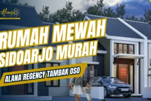 Rumah Mewah Sidoarjo Murah Alana Regency Tambak Oso
