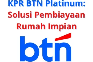 KPR BTN Platinum: Solusi Pembiayaan Rumah Impian